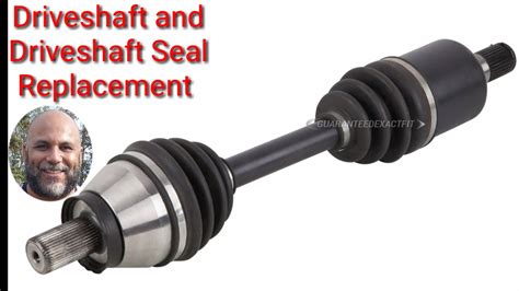 Driveshaft and Driveshaft Seal Replacement